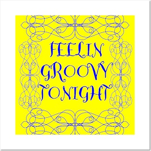 Feeling Groovy Tonight! Posters and Art